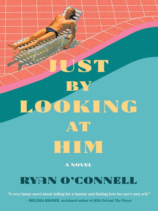 Title details for Just by Looking at Him by Ryan O'Connell - Available